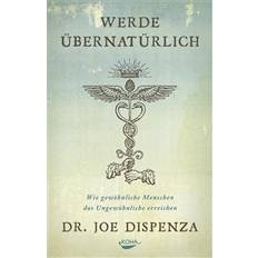 Joe dispenza Werde übernatürlich (Inbunden)