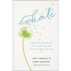 Livres Exhale: Lose Who You're Not, Love Who You Are, Live Your One Life Well (Broché, 2019)