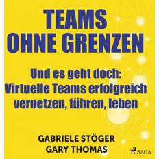 Hörbücher Teams ohne Grenzen - Und es geht doch: Virtuelle Teams erfolgreich vernetzen, führen, leben (Hörbuch, MP3, 2019)