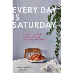 Easy cooking Every Day is Saturday: Recipes Strategies for Easy Cooking, Every Day of the Week by Copeland, Sarah [Hardcover ] (Relié, 2019)