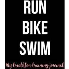 Triathlon bike Run Bike Swim My Triathlon Training Journal: Blank Lined Journal (Paperback, 2017)