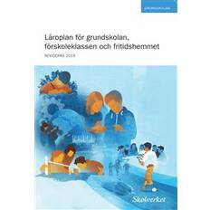 Läroplan för grundskolan Läroplan för grundskolan, förskoleklassen och fritidshemmet 2011. REVIDERAD 2019 (Häftad)