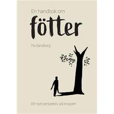En handbok om fötter: ett nytt perspektiv på kroppen (Inbunden)
