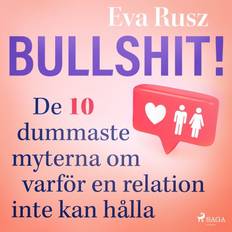 Romantik Ljudböcker Bullshit De tio dummaste myterna om varför en relation inte kan hålla (Ljudbok, MP3, 2019)