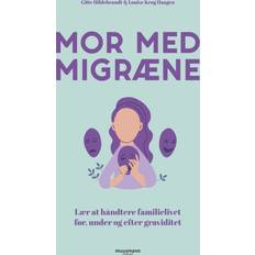 Mor med migræne: Lær at håndtere familielivet før, under og efter graviditet (E-bog, 2019)