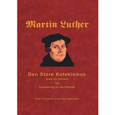 Den store katekismus Martin Luther - Den store Katekismus: med ny fortale og formaning til skriftemål (Hæftet, 2018)