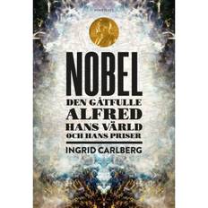 Priser Nobel: den gåtfulle Alfred, hans värld och hans priser (Inbunden, 2019)