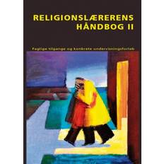 Bøger Religionslærerens Håndbog II: Faglige tilgange og konkrete undervisningsforløb (Hæftet, 2017)