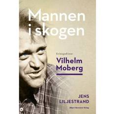Mannen i skogen: en biografi över Vilhelm Moberg (Häftad, 2019)