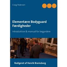 Business, Economics & Management - Danish Books Elementære Bodyguard Færdigheder: Introduktion & manual for begyndere (Paperback, 2015)