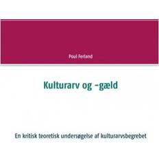 Kulturarv og -gæld: En kritisk teoretisk undersøgelse af kulturarvsbegrebet (Häftad, 2018)