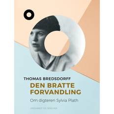 Bredsdorff thomas Den bratte forvandling. Om digteren Sylvia Plath (E-bok, 2019)