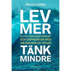 Lev mer tänk mindre Lev mer, tänk mindre: Bli fri från nedstämdhet och depression med metakognitiv terapi (E-bok, 2019)