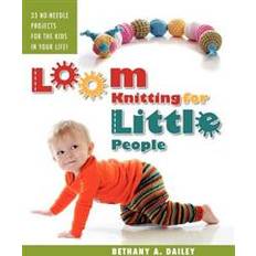 Loom Knitting for Little People: Filled with Over 30 Fun & Engaging No-Needle Projects to Knit for the Kids in Your Life! (Paperback, 2011)