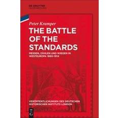 The Battle of the Standards: Messen, Zählen Und Wiegen in Westeuropa 1660-1914 (Indbundet, 2019)