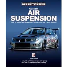 Custom Air Suspension: How to Install Air Suspension in Your Road Car - On a Budget! (Häftad, 2017)