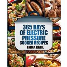 Electric cooker Pressure Cooker: 365 Days of Electric Pressure Cooker Recipes (Pressure Cooker, Pressure Cooker Recipes, Pressure Cooker Cookbook, Elec (Hæfte, 2016) (Hæftet, 2016)