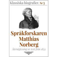 Historia & Arkeologi - Svenska E-böcker Språkforskaren Norberg – Återutgivning av text från 1833 (E-bok, 2017)