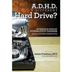 Books ADHD: A Different Hard Drive?: Attention Deficit Hyper-Activity Disorder from a Different Perspective (Paperback, 2017)