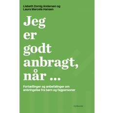 Anbragt Jeg er godt anbragt, når ...: Fortællinger og anbefalinger om anbringelse fra børn og fagpersoner (E-bog, 2019)