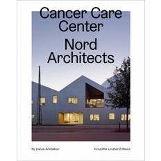 Cancer Care Center, Nord Architects – Ny dansk arkitektur Bd. 5 (Inbunden, 2020)