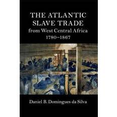 Daniel silva The Atlantic Slave Trade from West Central Africa, 1780-1867 (Geheftet, 2019)