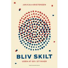 Bliv skilt - uden at gå i stykker (Hæftet, 2019)