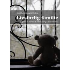 Livsfarlig familie Livsfarlig familie: Om følgerne af emotionelt omsorgssvigt i barndommen (Hæftet, 2019)