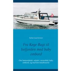 Transport E-bøger Fra Køge Bugt til Isefjorden med baby ombord: Om Sømandskab, sejlads i motorbåd, baby ombord, og maritim lokalhistorie (E-bog, 2019)