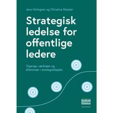 Strategisk ledelse for offentlige ledere: Tilgange, værktøjer og dilemmaer i strategiarbejdet (Hæftet, 2019)