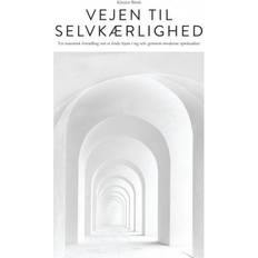 Vejen til selvkærlighed: En autentisk fortælling om at finde hjem i sig selv gennem moderne spiritualitet (Hæftet, 2019)