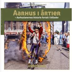 Aarhus i årtier – 1980'erne: Aarhusianernes historie fortalt i billeder (Hardcover, 2019)