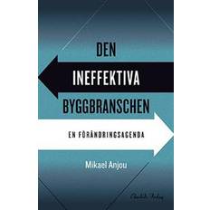 Den ineffektiva byggbranschen: En förändringsagenda (Inbunden)