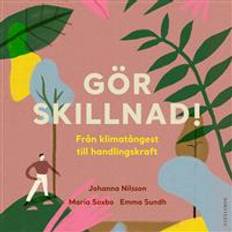 Naturvetenskap & Teknik Ljudböcker Gör skillnad!: Från klimatångest till handlingskraft (Ljudbok, MP3, 2019)