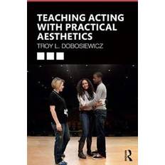 Teaching Acting with Practical Aesthetics (Paperback, 2019)