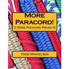 Paracord More Paracord!: 12 More Paracord Projects (Hæftet, 2017)