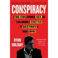 Ryan holiday Conspiracy: A True Story of Power, Sex, and a Billionaire's Secret Plot to Destroy a Media Empire (Häftad, 2019)