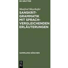Sanskrit-Grammatik Mit Sprachvergleichenden Erlauterungen (Inbunden, 1993)