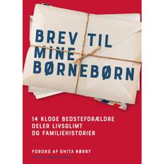 Annette heick Brev til mine børnebørn: 14 kloge bedsteforældre deler livsglimt og familiehistorier (E-bog, 2019)