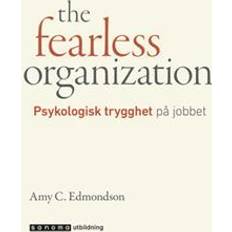 Psykologisk trygghet The fearless organization. Psykologisk trygghet på jobbet (Inbunden)