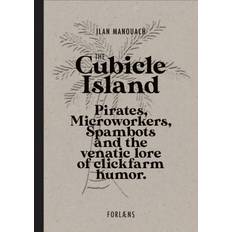 The Cubicle Island: Pirates, Microworkers, Spambots and the venatic lore of clickfarm humor (Indbundet, 2019)