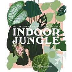 Home & Garden Books The Leaf Supply Guide to Creating Your Indoor Jungle (Hardcover, 2019)