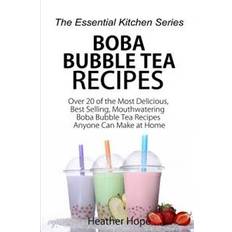 Boba tea Boba Bubble Tea Recipes: Over 20 of the Most Delicious, Best Selling, Mouthwatering Boba Bubble Tea Recipes Anyone Can Make at Home (Hæfte, 2015) (Hæftet, 2015)