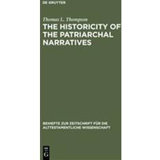 The Historicity of the Patriarchal Narratives: The Quest for the Historical Abraham (Hardcover, 2016)