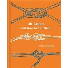40 knots 40 Knots and How to Tie Them (Inbunden, 2018)