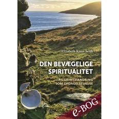 Dansk - Lærebøger E-bøger Den bevægelige spiritualitet: Pilgrimsvandring som opdagelsesrejse (E-bog, 2019)