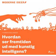 Kunstig intelligens Moderne Idéer: Hvordan ser fremtiden ud med kunstig intelligens (Ljudbok, MP3, 2019)