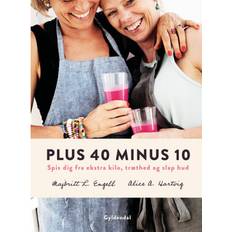 Plus 40 minus 10: Spis dig fra ekstra kilo, træthed og slap hud (Indbundet, 2019)