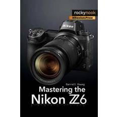 Nikon z6 Mastering the Nikon Z6 (Häftad, 2019)