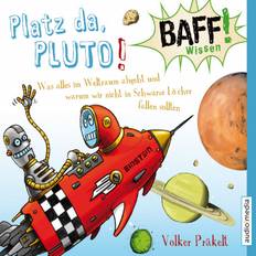 Baff BAFF Wissen - Platz da, Pluto - Was alles im Weltraum abgeht und warum wir nicht in Schwarze Löcher fallen sollten (Hörbuch, MP3, 2019)